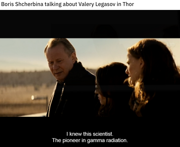 chernobyl meme about photo caption - Boris Shcherbina talking about Valery Legasov in Thor I knew this scientist. The pioneer in gamma radiation.