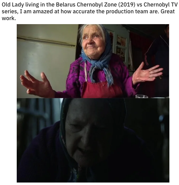 chernobyl meme about photo caption - Old Lady living in the Belarus Chernobyl Zone 2019 vs Chernobyl Tv series, I am amazed at how accurate the production team are. Great work.