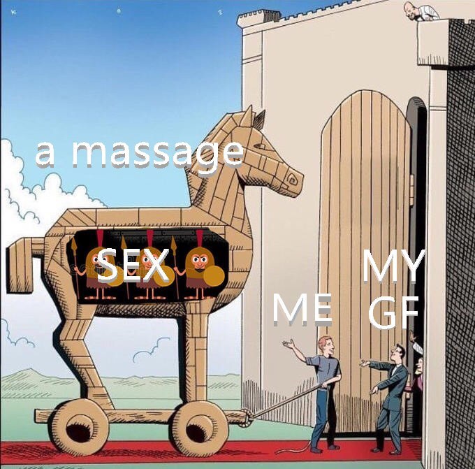 relationship meme - trojan horse meme template - a massage Me
