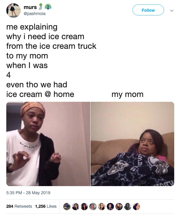 Me Explaining meme - murs 3 me explaining why i need ice cream from the ice cream truck to my mom when I was 4 even tho we had ice cream @ home my mom 284 1,256 284 1,256 620000000