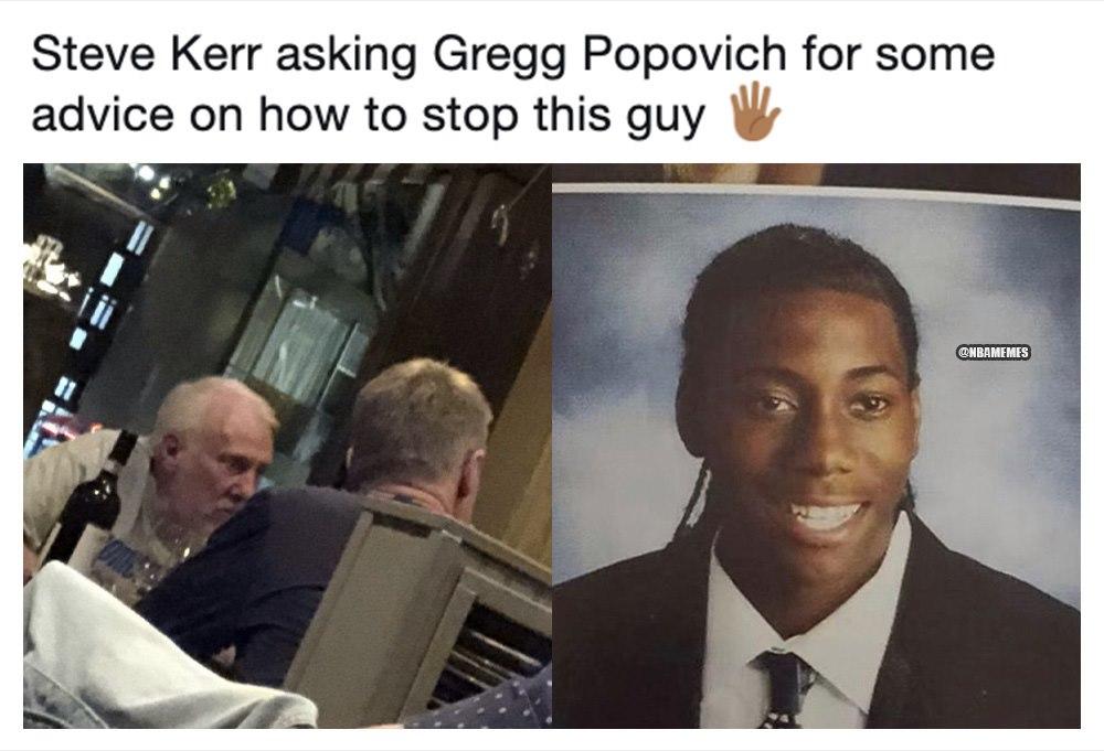 funny nba finals meme that about presentation - Steve Kerr asking Gregg Popovich for some advice on how to stop this guy Qnbamemes