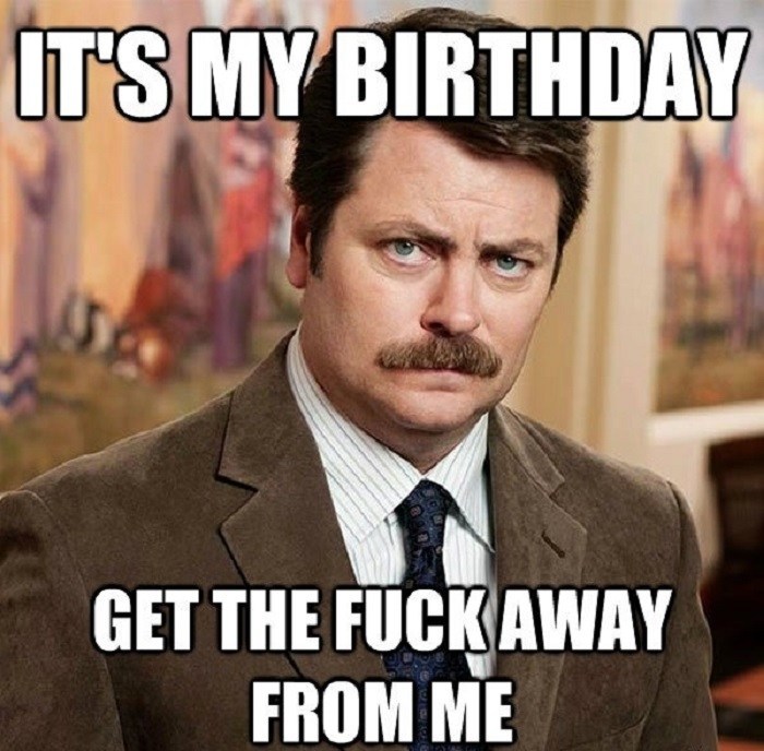 funny happy birthday meme - bandama caldera - It'S My Birthday Get The Fuck Away From Me