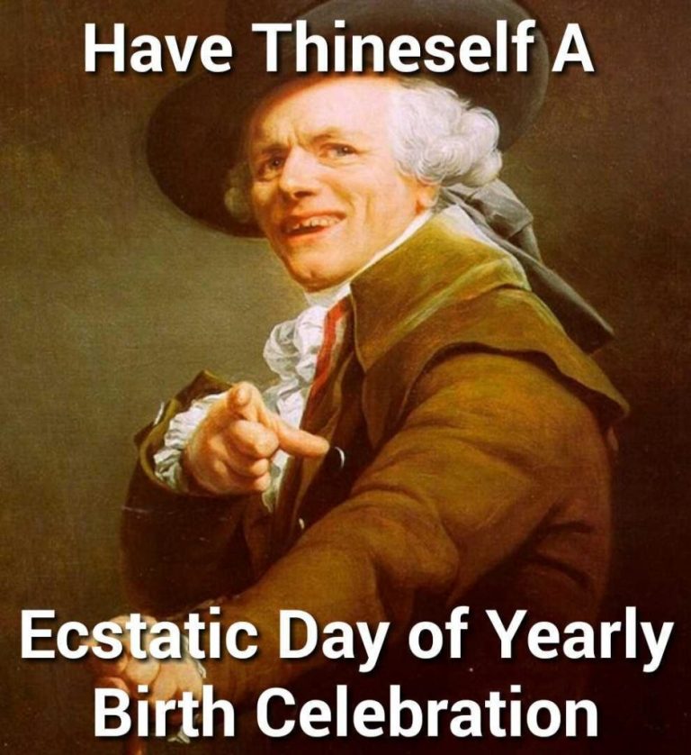 funny happy birthday meme - you lost meme - Have Thineself A Ecstatic Day of Yearly Birth Celebration