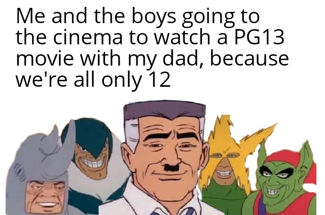 cartoon - Me and the boys going to the cinema to watch a PG13 movie with my dad, because we're all only 12