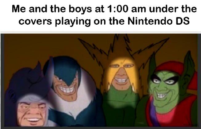 Me and the boys meme -  fictional character - Me and the boys at under the covers playing on the Nintendo Ds