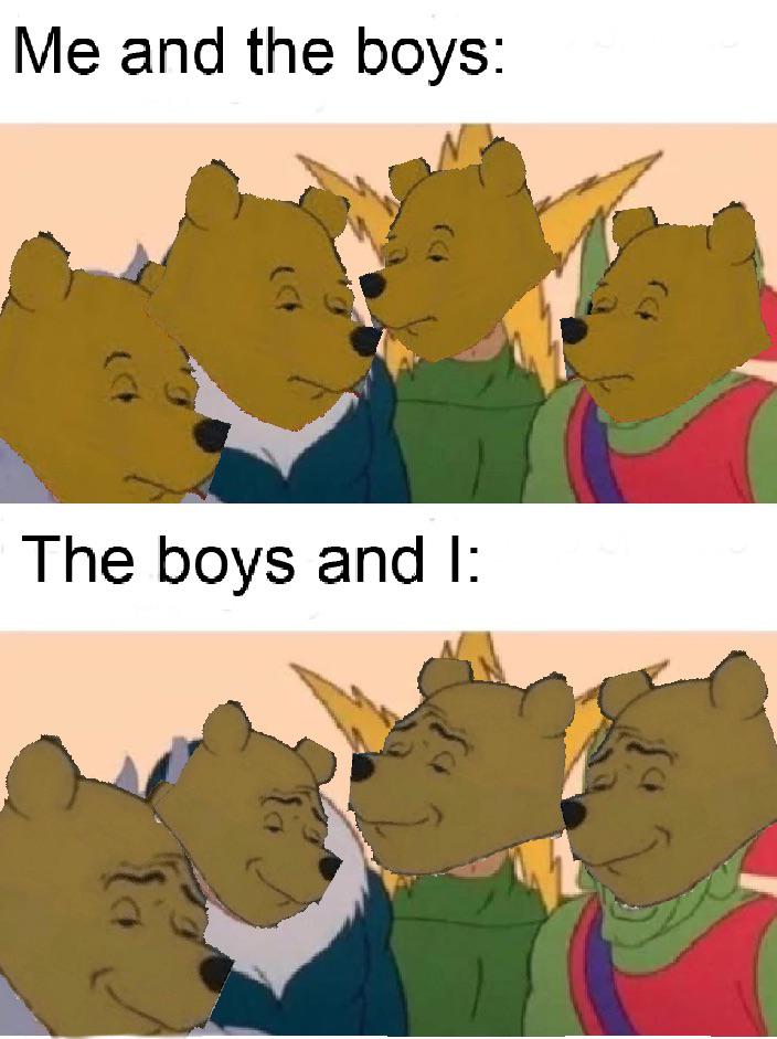 Me and the boys meme -  cartoon - Me and the boys The boys and I