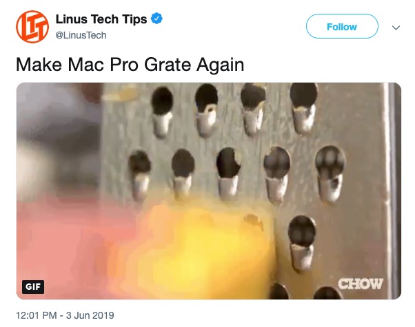 Mac Pro Cheese Grater memes - cheese grater furry - Linus Tech Tips Make Mac Pro Grate Again Gif Chow