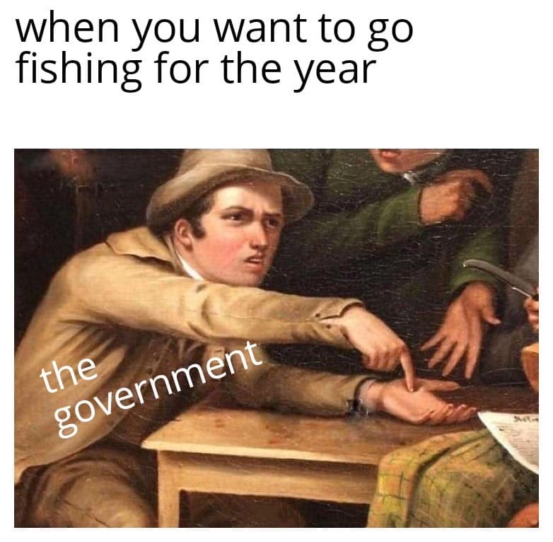 Humour - when you want to go fishing for the year the government