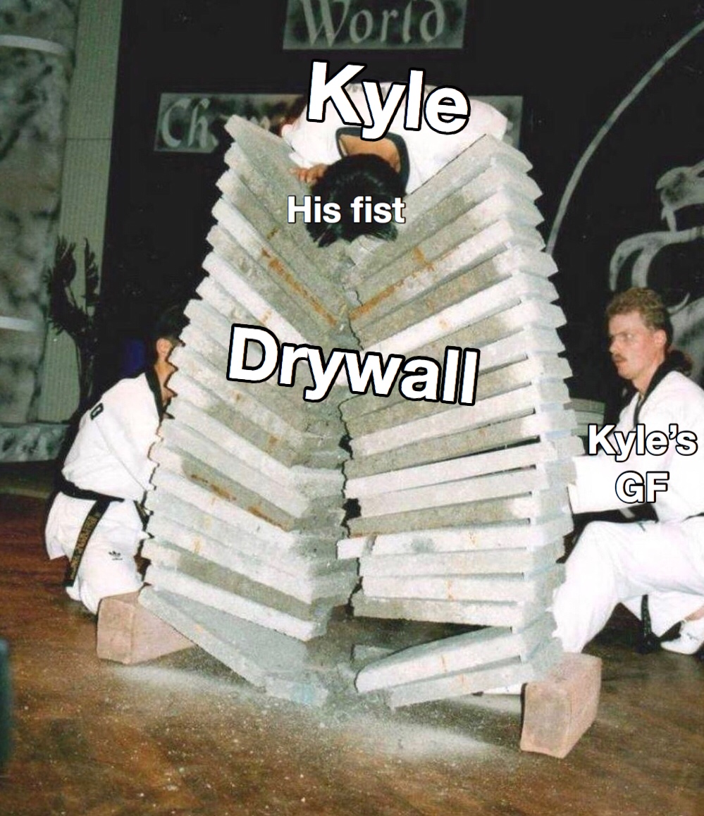 Karate Kyle Meme where a Karate guy is breaking bricks labeled drywall