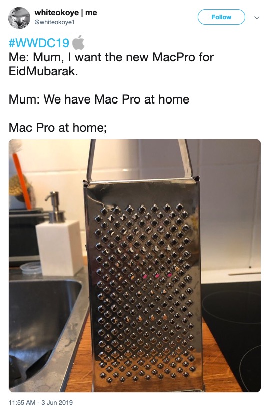 Mac Pro Cheese Grater memes - whiteokoye me v Me Mum, I want the new MacPro for Eid Mubarak. Mum We have Mac Pro at home Mac Pro at home; 50 Un