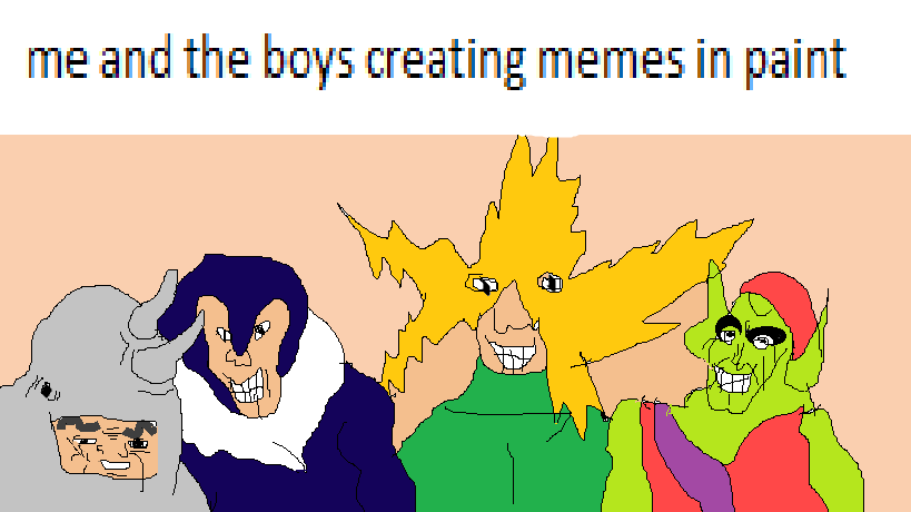 Me and the boys meme -  Me and the boys meme about making memes in MS Paint