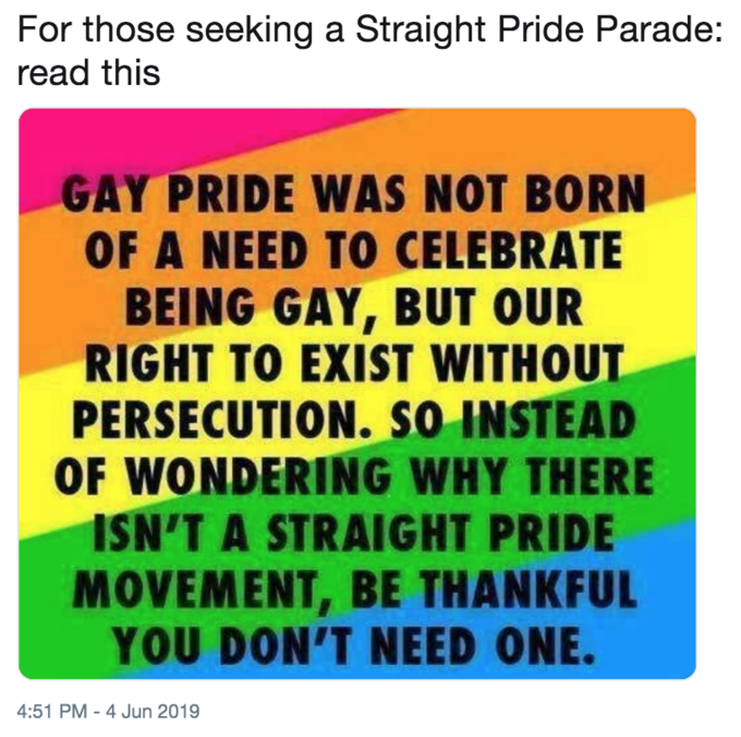 Straight Pride Parade Memes - ruedi baur - For those seeking a Straight Pride Parade read this Gay Pride Was Not Born Of A Need To Celebrate Being Gay, But Our Right To Exist Without Persecution. So Instead Of Wondering Why There Isn'T A Straight Pride Mo