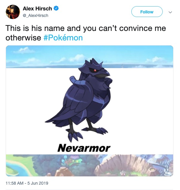 Pokemon Sword and Shield memes - beak - Alex Hirsch Hirsch This is his name and you can't convince me otherwise mon Nevarmor
