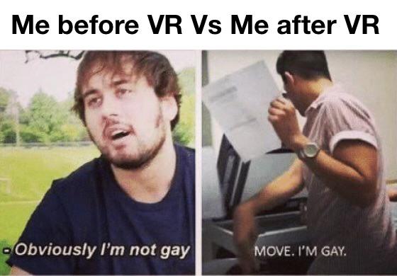 black mirror season 5 memes - gay middle school memes - Me before Vr Vs Me after Vr Obviously I'm not gay Move. I'M Gay.