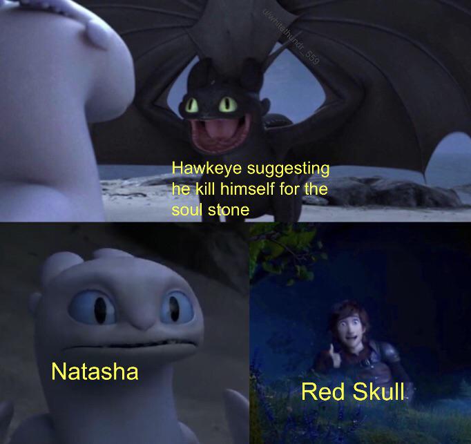 toothless how to train your dragon meme about screenshot - whitethundr 559 Hawkeye suggesting he kill himself for the soul stone Natasha Red Skull