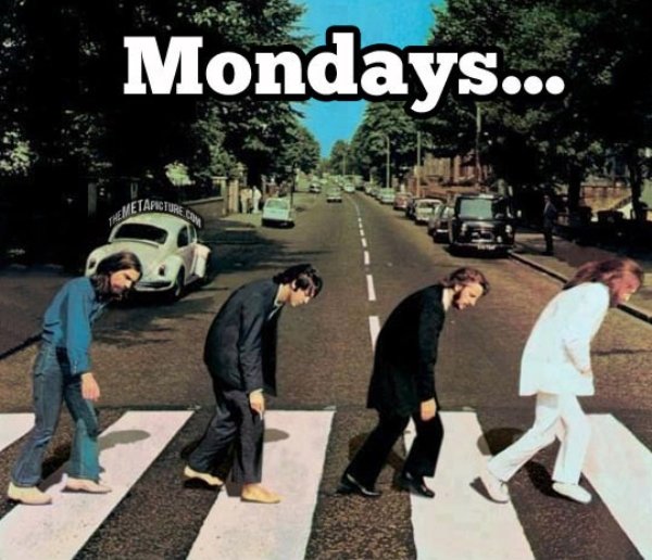 monday work memes - beatles monday - Mondays...