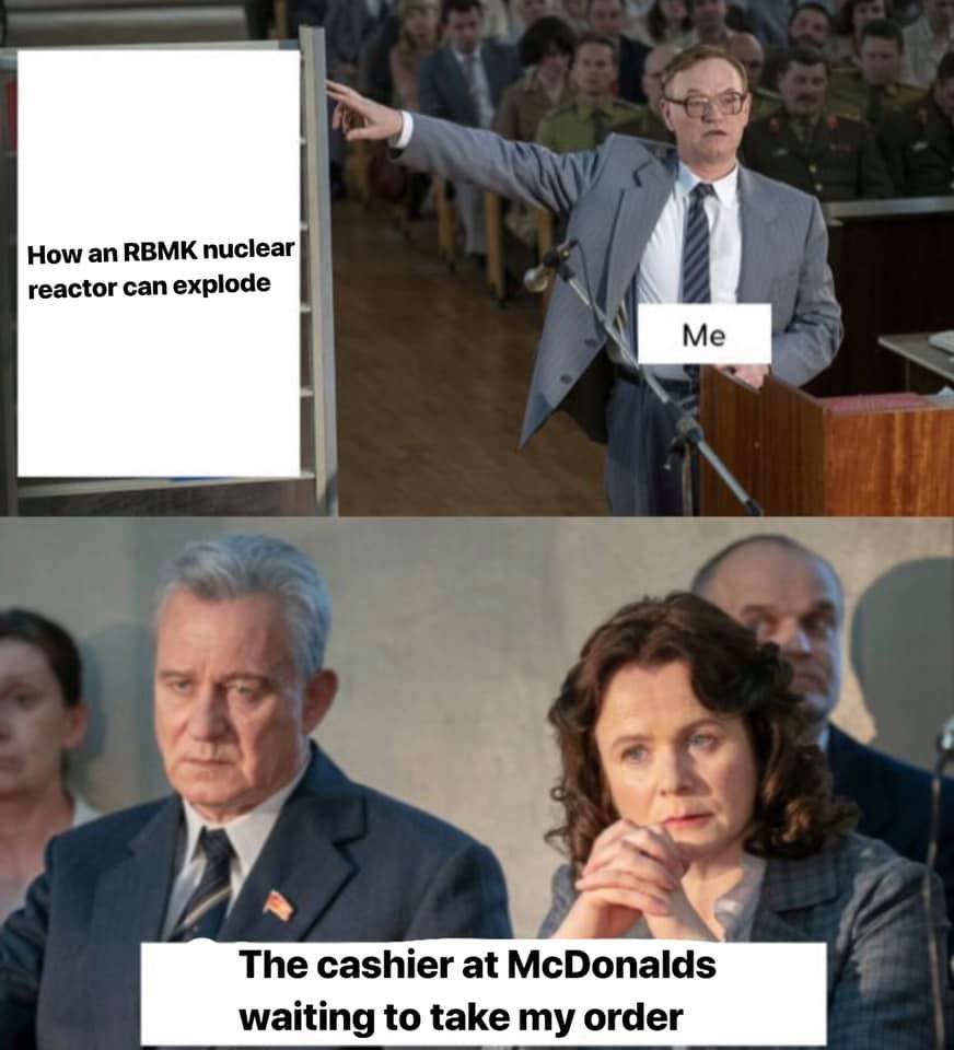 chernobyl meme about Vichnaya Pamyat - How an Rbmk nuclear reactor can explode Me The cashier at McDonalds waiting to take my order
