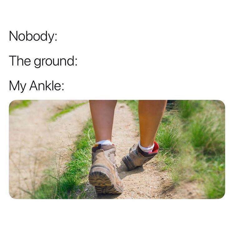 clean memes - ground my ankle meme - Nobody The ground My Ankle