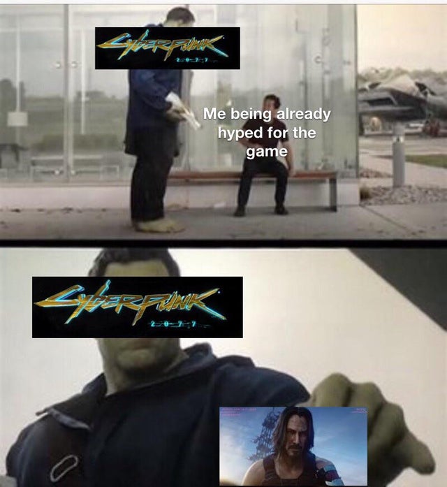 cyberpunk 2077 memes - Meme - Me being already hyped for the game