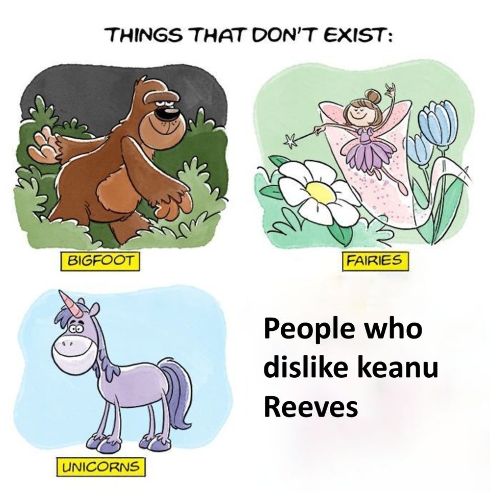 wholesome Keanu Reeves meme about things that don t exist meme - Things That Don'T Exist Bigfoot Fairies People who dis keanu Reeves Unicorns