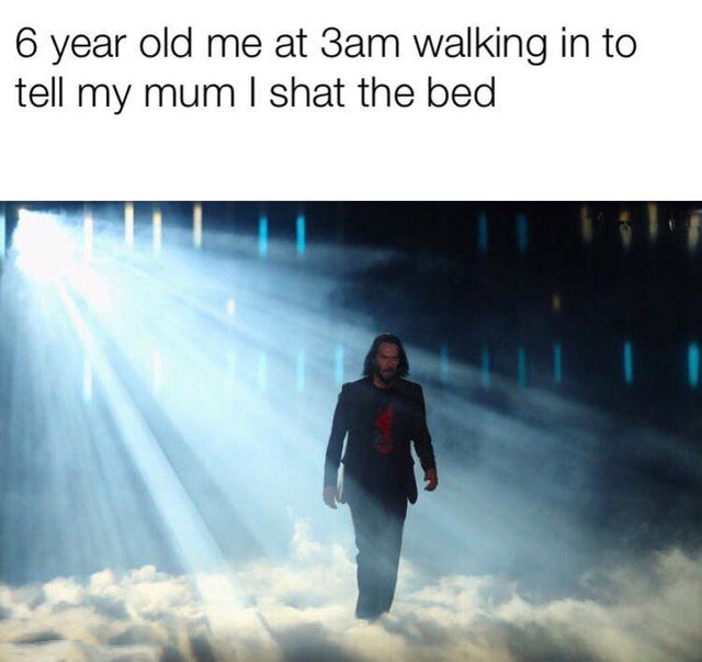 wholesome Keanu Reeves meme about sky - 6 year old me at 3am walking in to tell my mum I shat the bed