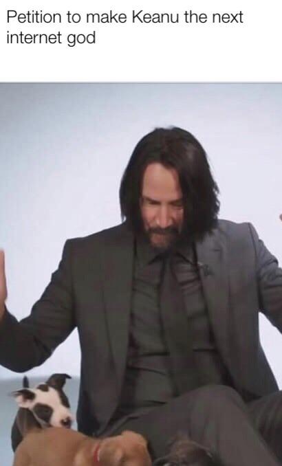 wholesome Keanu Reeves meme about keanu reeves - Petition to make Keanu the next internet god