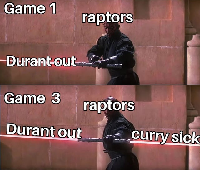 funny nba finals meme that about Game 1 raptors Durant out Game 3 raptors Durant outicurry sick