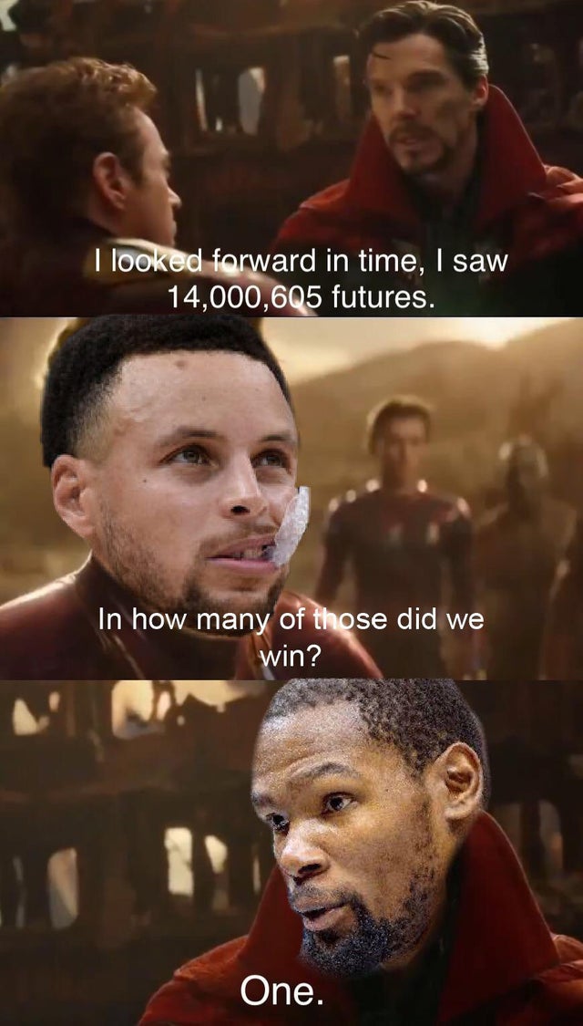 funny nba finals meme that about we re in the endgame now - I looked forward in time, I saw 14,000,605 futures. In how many of those did we win? One.