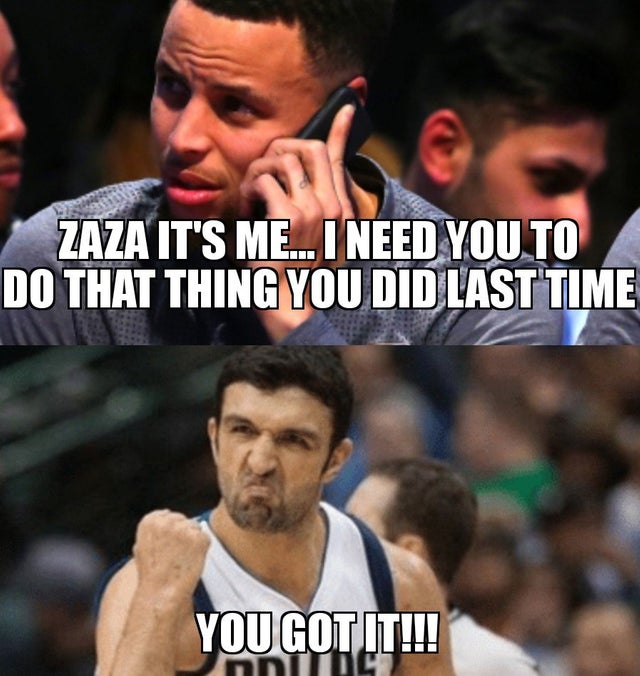funny nba finals meme that about Dallas Mavericks - Zaza It'S Me... I Need You To Do That Thing You Did Last Time You Gotit!!! In