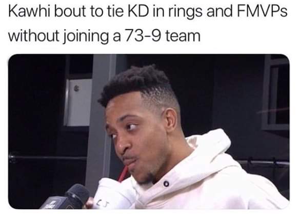 funny nba finals meme that about photo caption - Kawhi bout to tie Kd in rings and FMVPs without joining a 739 team