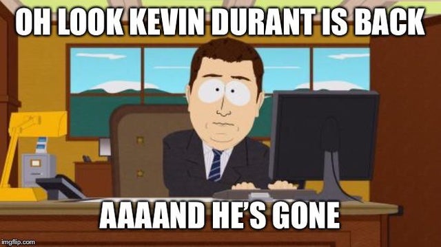funny nba finals meme that about first and last refreshment house in england - Oh Look Kevin Durant Is Back Aaaand He'S Gone imgflip.com
