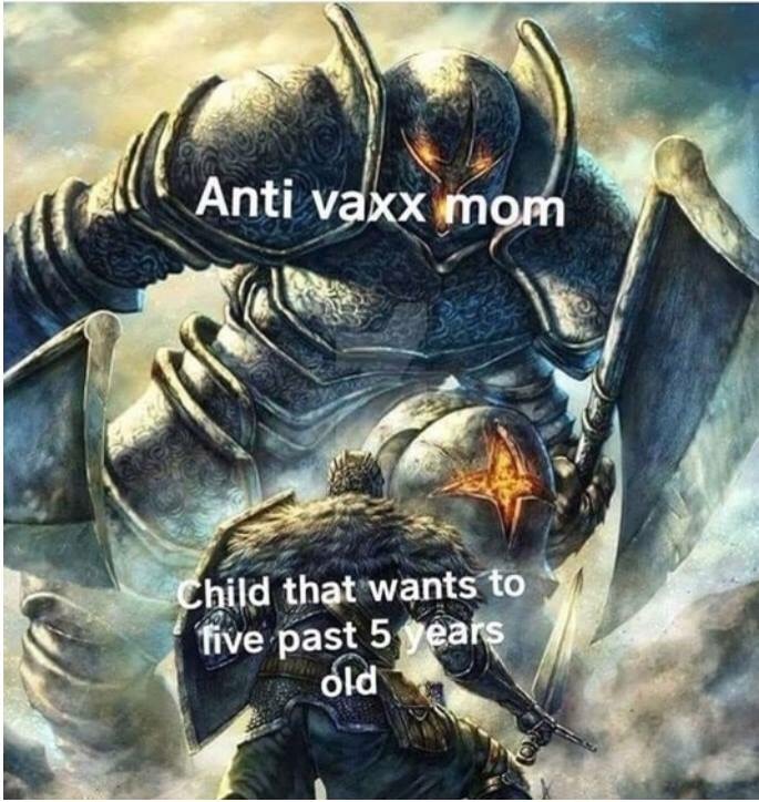 anti-vaxx memes that say, dark souls cosmo - Anti vaxx mom Child that wants to five past 5 years old