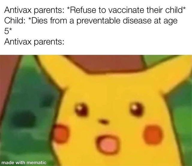 anti-vaxx memes that say, Meme - Antivax parents Refuse to vaccinate their child Child Dies from a preventable disease at age Antivax parents made with mematic