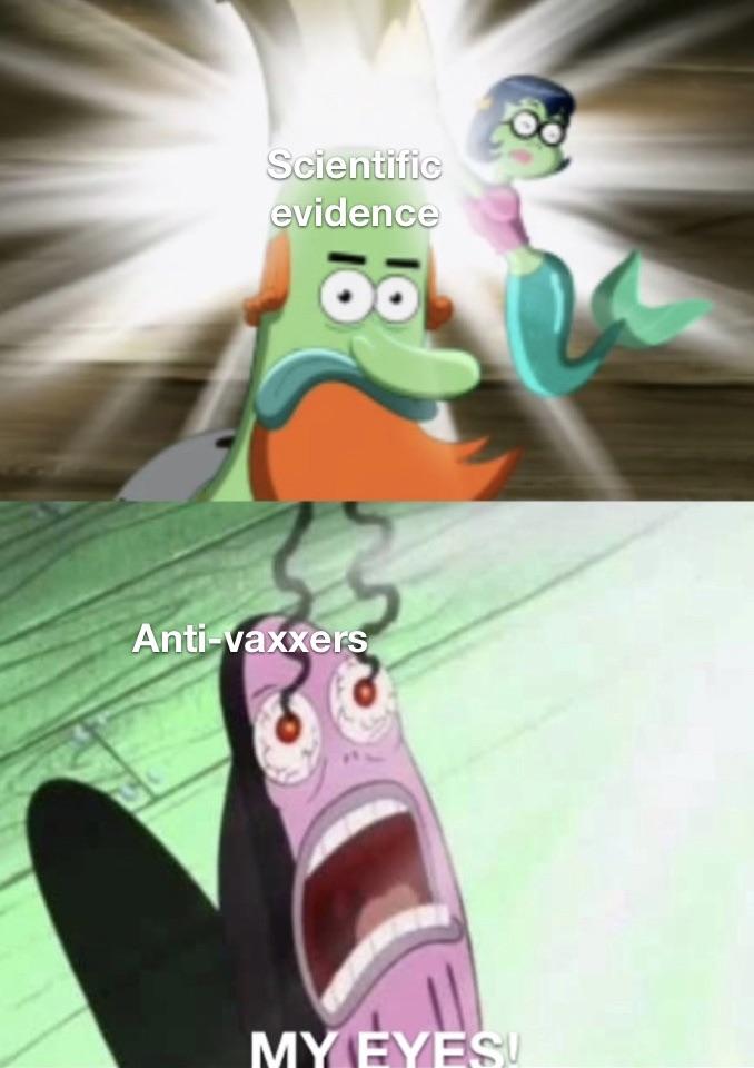anti-vaxx memes that say, my eyes spongebob - Scientific evidence Antivaxxers My Eyes