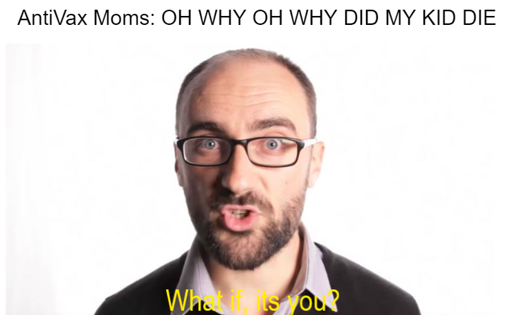 anti-vaxx memes that say, vsauce white background - AntiVax Moms Oh Why Oh Why Did My Kid Die What fits you