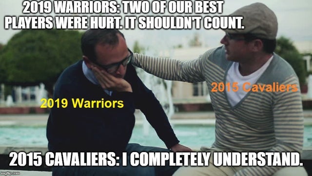 funny nba finals meme that about coat of arms of germany - 2019 Warriors Two Of Our Best Players Were Hurt. It Shouldnt Count. 20avalier 2019 Warriors 2015 CavaliersI Completely Understand. g .com