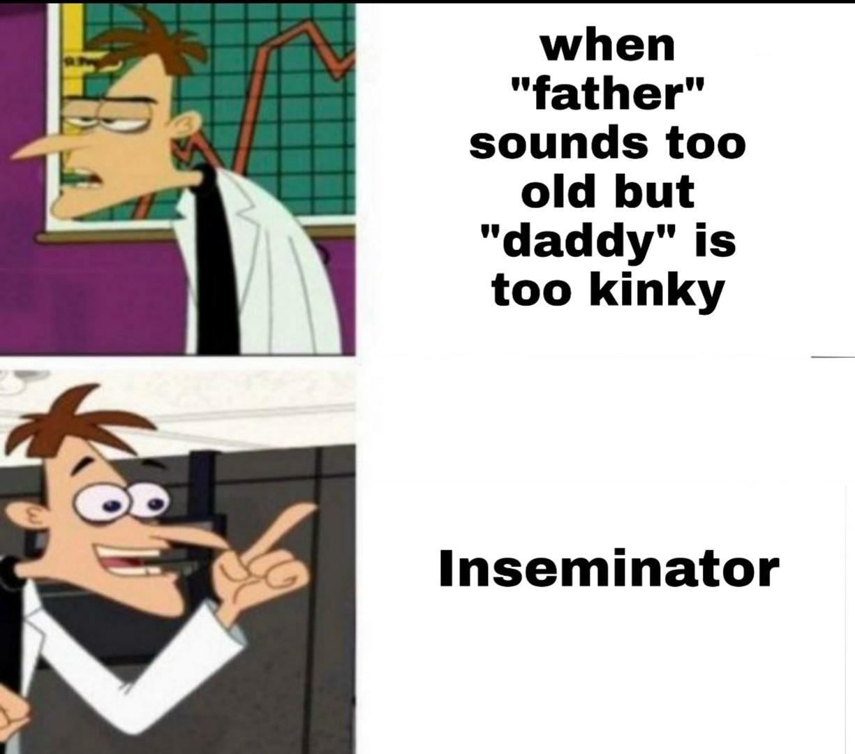 meme Father's day meme about doofenshmirtz inator meme - when