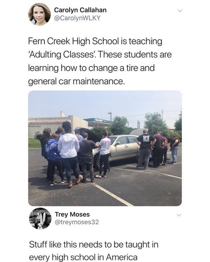 asphalt - Carolyn Callahan Fern Creek High School is teaching 'Adulting Classes. These students are learning how to change a tire and general car maintenance. Trey Moses Stuff this needs to be taught in every high school in America