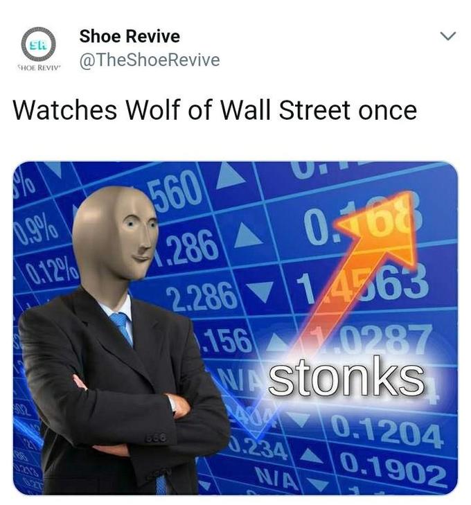 stonks meme - presentation - Shoe Revive Shoe Reviv Watches Wolf of Wall Street once 970 560 Au 1.286 A 0.163 0.9% 2.286 14363 1.156 W. Stonks 0.1204 028 0.1902 Nia
