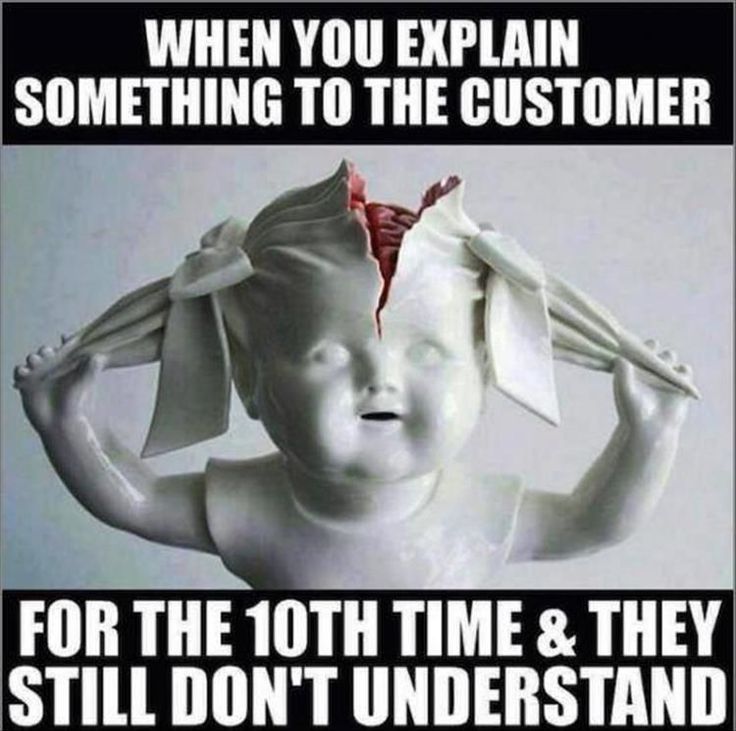 work meme - retail black friday memes - When You Explain Something To The Customer For The 10TH Time & They Still Don'T Understand