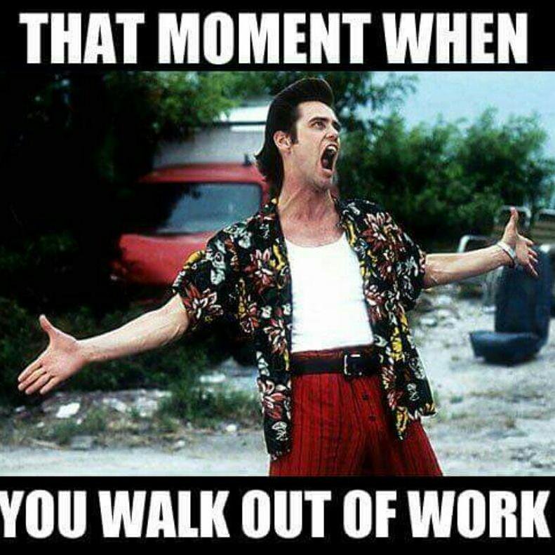 work memes - janatha vimukthi peramuna - That Moment When You Walk Out Of Work