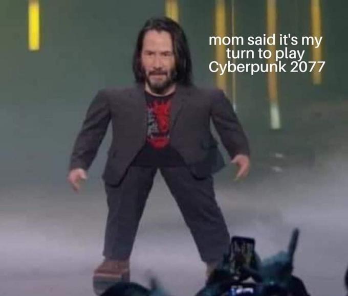 Mini Keanu Reeves - Keanu Reeves - mom said it's my turn to play Cyberpunk 2077
