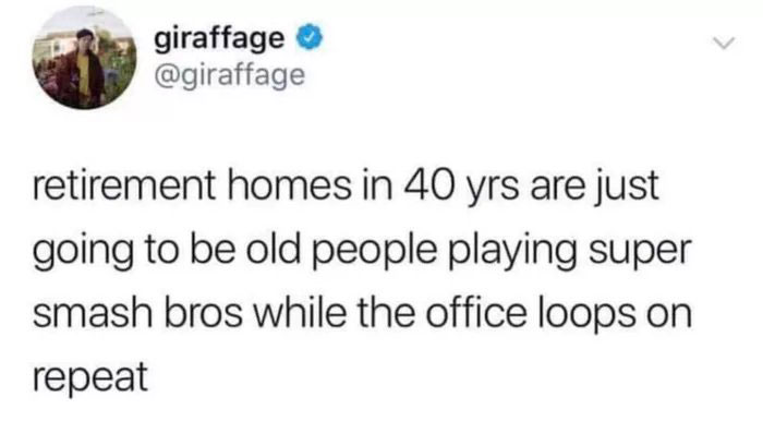the office memes - a funny tweet about The Office that says retirement homes in 40 yrs are just going to be old people playing super smash bros while the office loops on repeat
