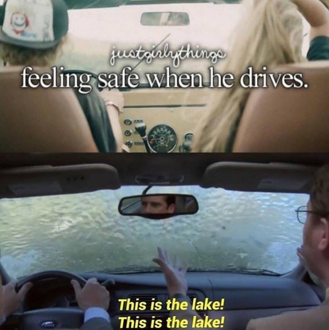 the office memes - just girly things feeling safe when he drives - justgirlythings feeling safe when he drives. This is the lake! This is the lake!