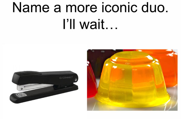 the office memes - Picture of a stapler and a picture of jello with the text name a more iconic duo i'll wait - the office meme