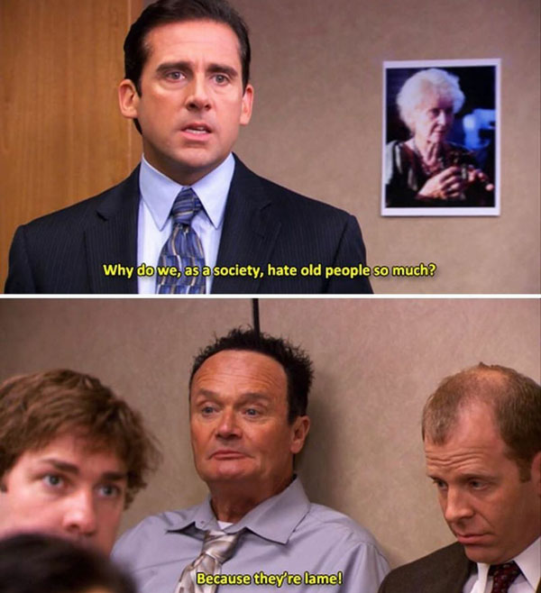 the office memes - Screenshot from The Office where Michael Scott asks why people hate old people and Creed with died black hair says because they're lame