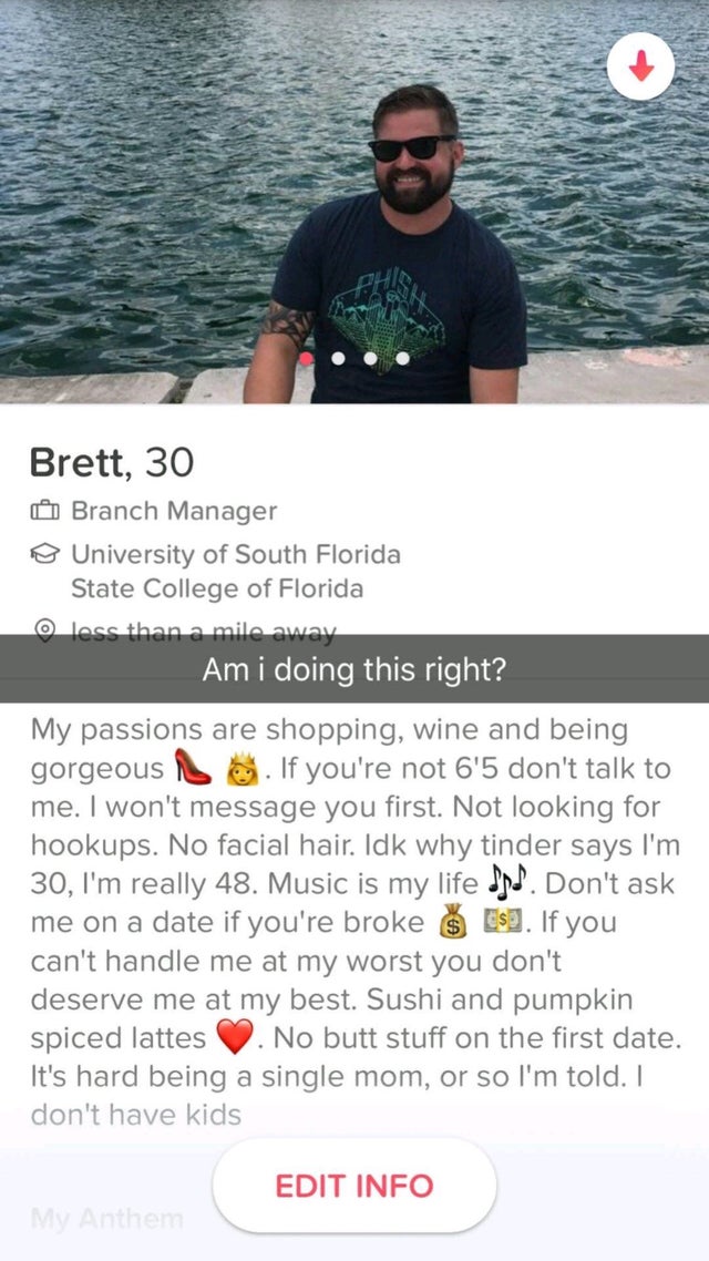 Funny tinder profile - funny male tinder profiles - Brett, 30 Branch Manager o University of South Florida State College of Florida o less than a mile away Am i doing this right? My passions are shopping, wine and being gorgeous ise . If you're not 6'5 do