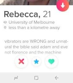 Funny tinder profile - body jewelry - Rebecca, 21 University of Melbourne less than a kilometre away Vibrators are Wrong and unnat ural the bible said adam and eve not flarence and the machine