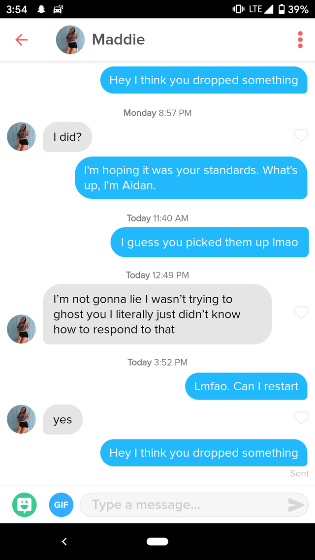Tinder pickup lines - text your mom pranks - Maddie Hey I think you dropped something Monday I did? I'm hoping it was your standards. What's up, I'm Aidan. Today I guess you picked them up Imao Today I'm not gonna lie I wasn't trying to ghost you I litera