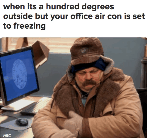 summer memes - australians in canada meme - when its a hundred degrees outside but your office air con is set to freezing Nbc